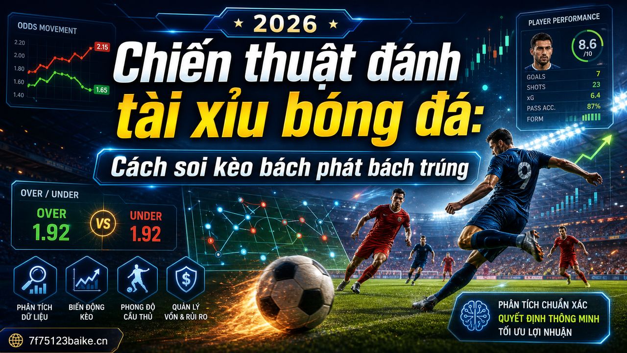 Chiến thuật đánh tài xỉu bóng đá: Cách soi kèo bách phát bách trúng