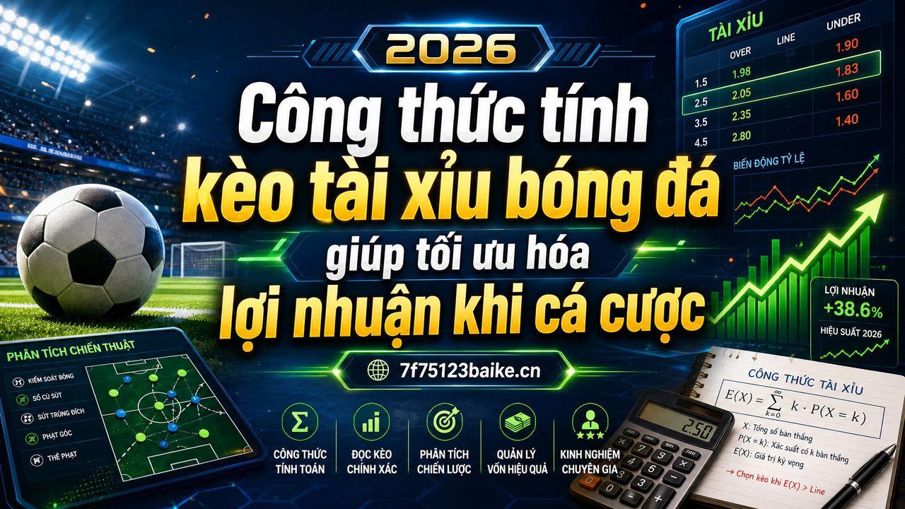 Công thức tính kèo tài xỉu bóng đá giúp tối ưu hóa lợi nhuận khi cá cược